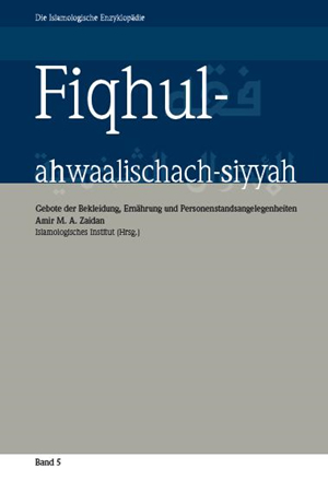 Fiqhul-ahwaalischach-siyyah Gebote der Bekleidung, Ernährung und Personenstandsangelegenheiten
